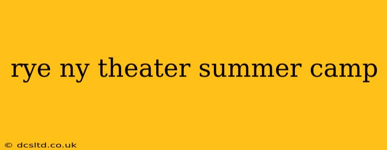rye ny theater summer camp