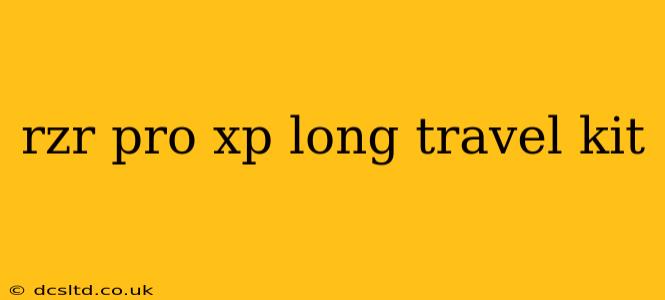 rzr pro xp long travel kit