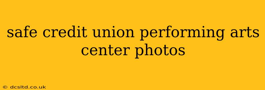 safe credit union performing arts center photos