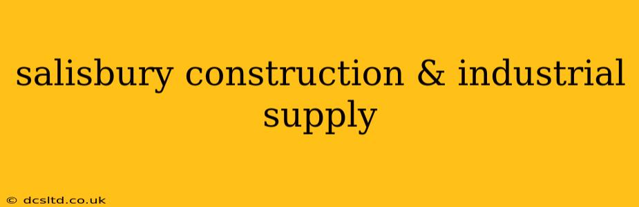 salisbury construction & industrial supply