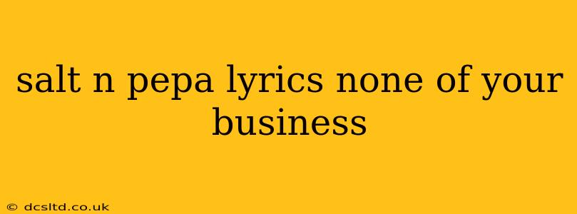 salt n pepa lyrics none of your business