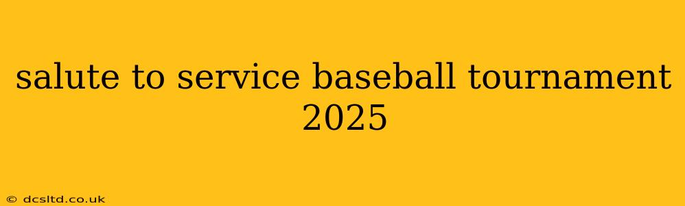 salute to service baseball tournament 2025
