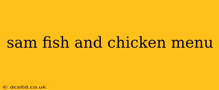 sam fish and chicken menu
