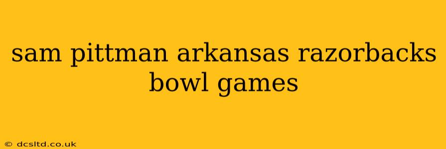 sam pittman arkansas razorbacks bowl games