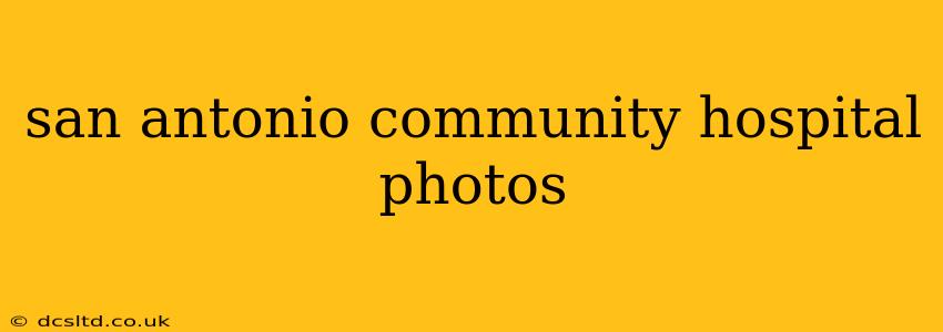 san antonio community hospital photos