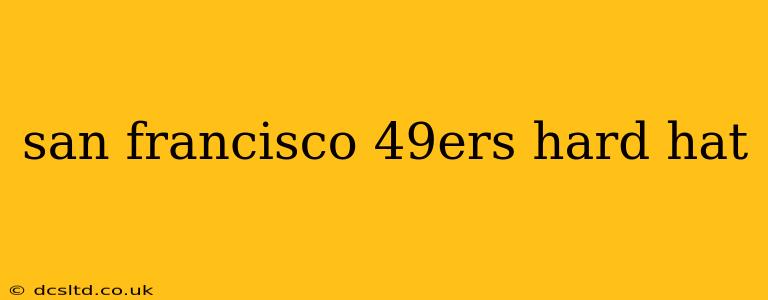 san francisco 49ers hard hat