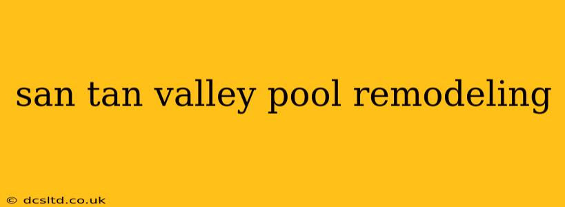 san tan valley pool remodeling