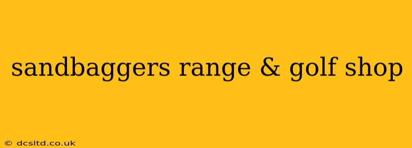 sandbaggers range & golf shop