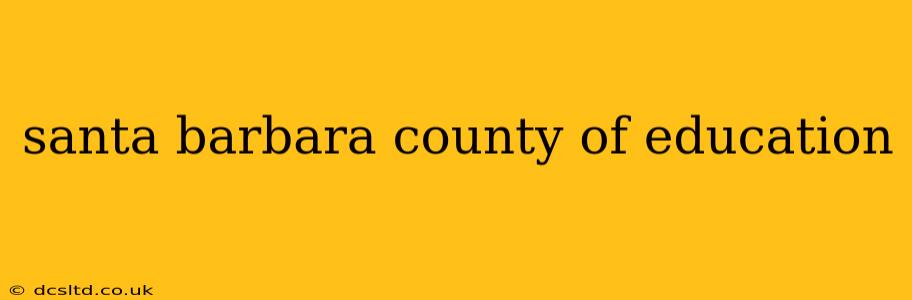 santa barbara county of education