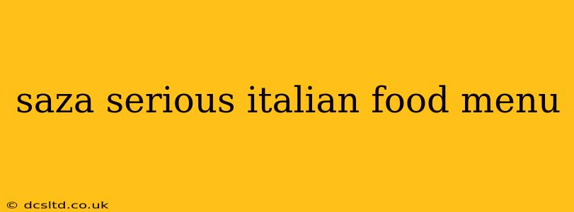 saza serious italian food menu