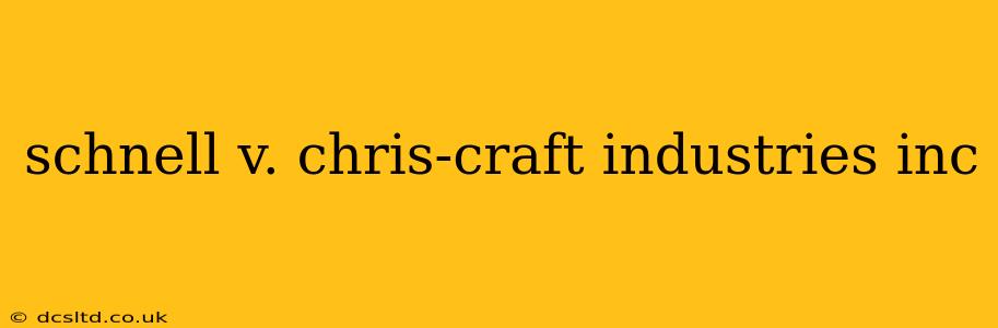 schnell v. chris-craft industries inc