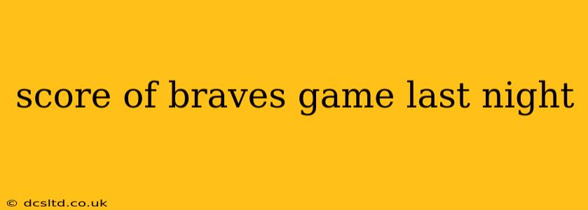 score of braves game last night
