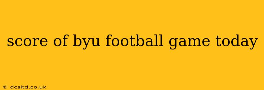 score of byu football game today