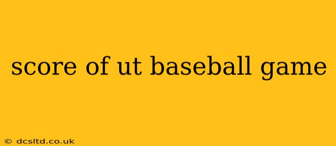 score of ut baseball game