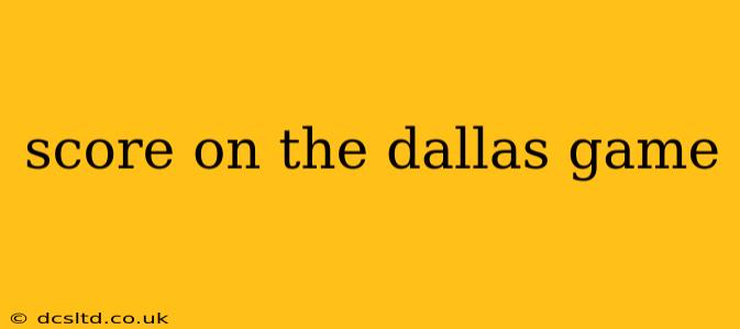 score on the dallas game