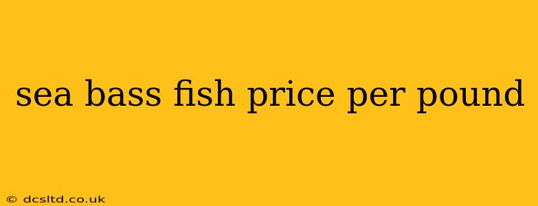 sea bass fish price per pound