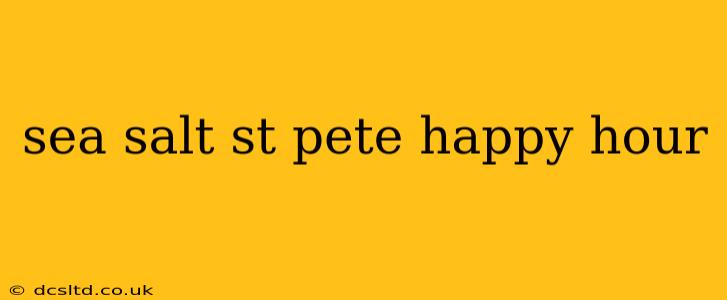 sea salt st pete happy hour