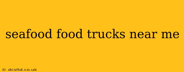 seafood food trucks near me
