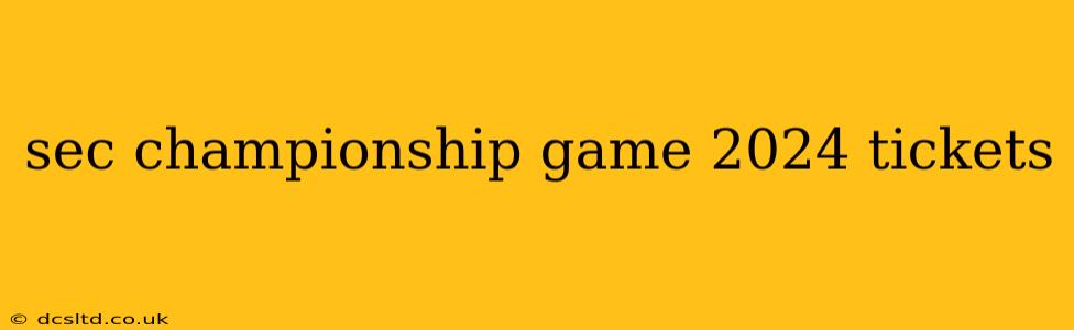sec championship game 2024 tickets