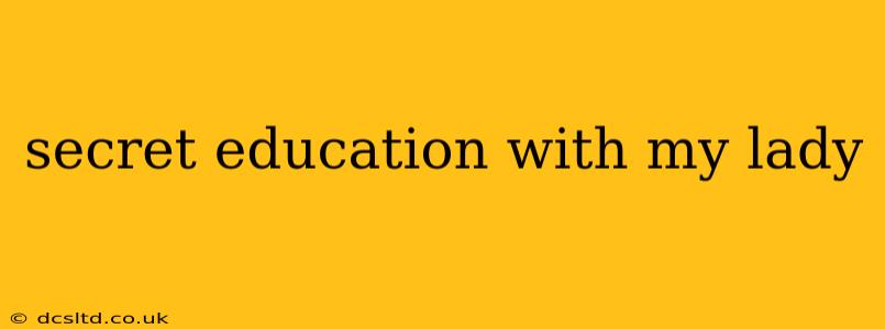 secret education with my lady