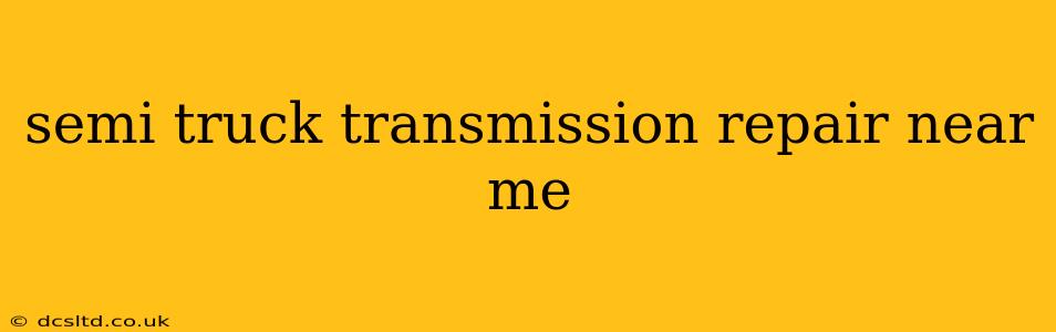 semi truck transmission repair near me