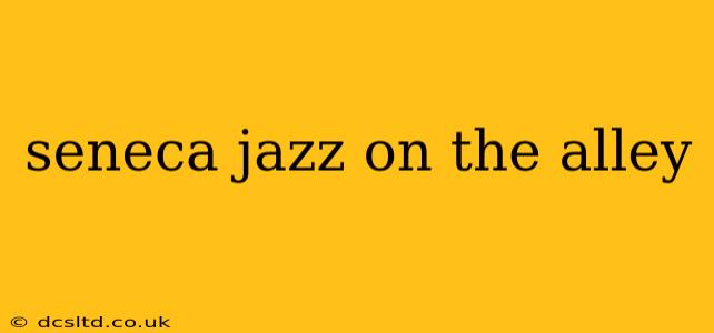 seneca jazz on the alley