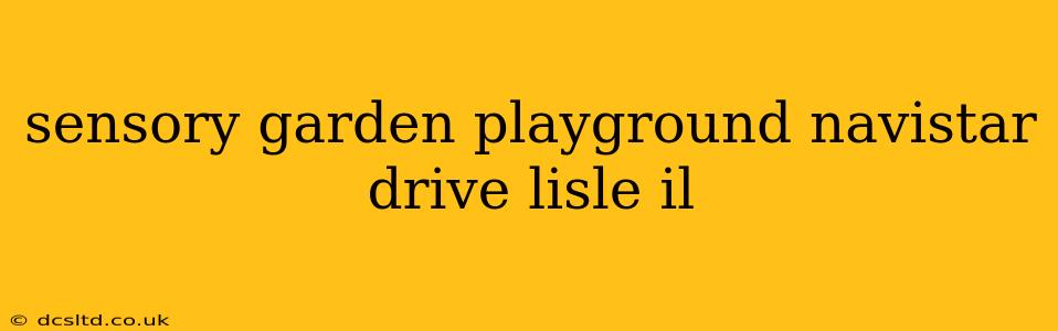 sensory garden playground navistar drive lisle il