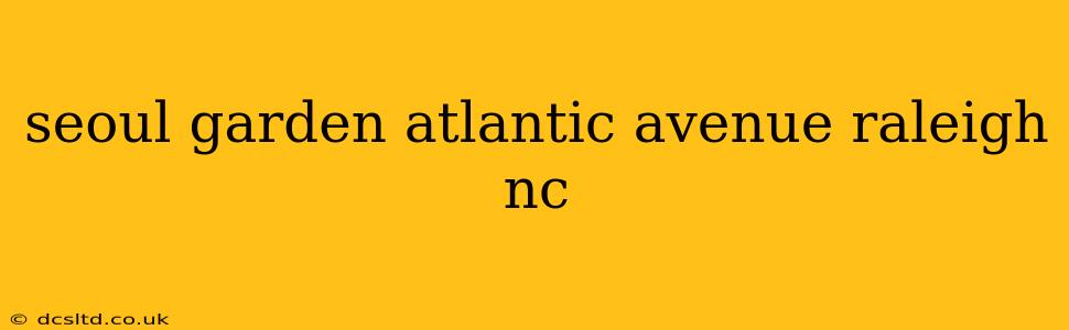 seoul garden atlantic avenue raleigh nc