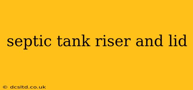 septic tank riser and lid