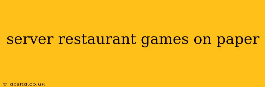 server restaurant games on paper