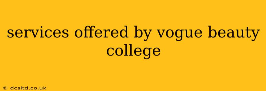 services offered by vogue beauty college