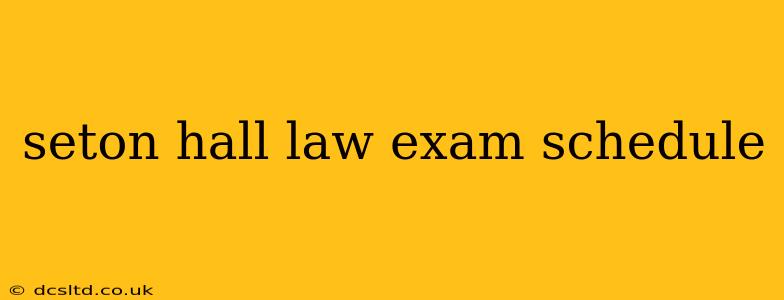 seton hall law exam schedule