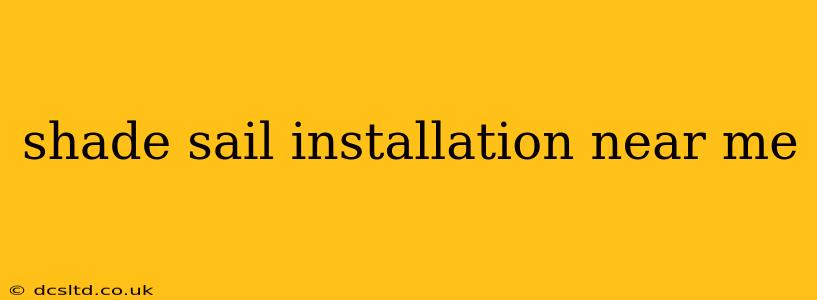 shade sail installation near me
