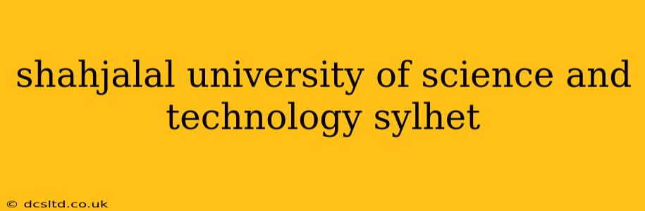 shahjalal university of science and technology sylhet