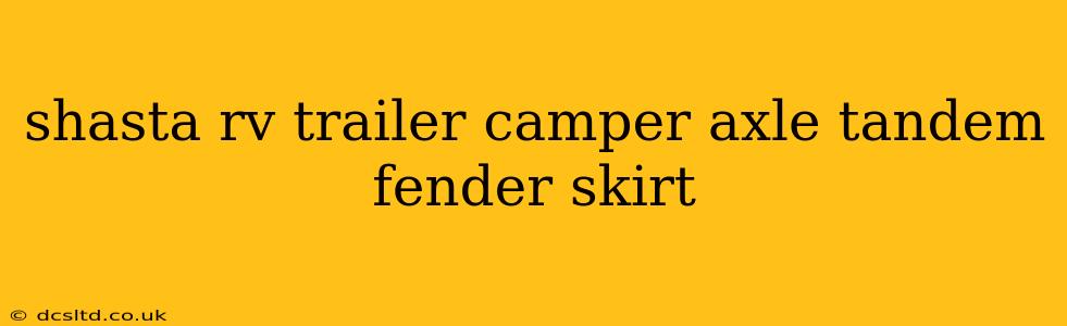 shasta rv trailer camper axle tandem fender skirt