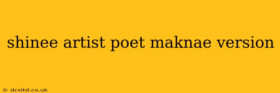 shinee artist poet maknae version