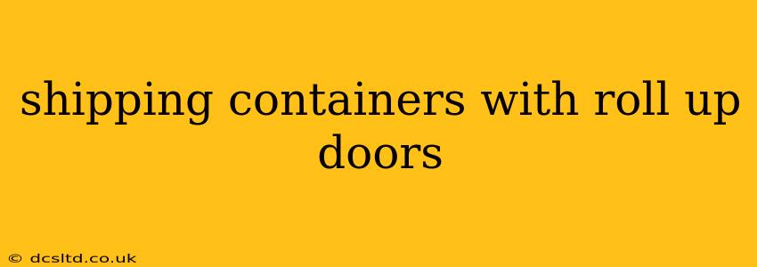 shipping containers with roll up doors