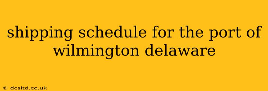 shipping schedule for the port of wilmington delaware