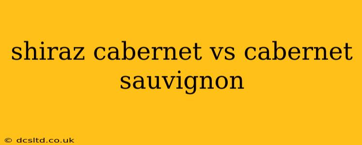shiraz cabernet vs cabernet sauvignon