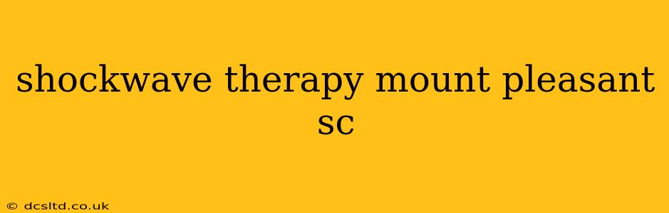 shockwave therapy mount pleasant sc
