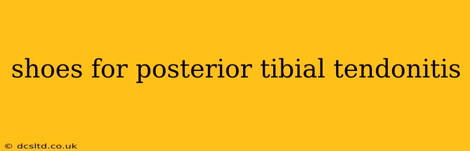 shoes for posterior tibial tendonitis