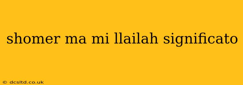 shomer ma mi llailah significato