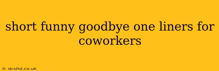 short funny goodbye one liners for coworkers