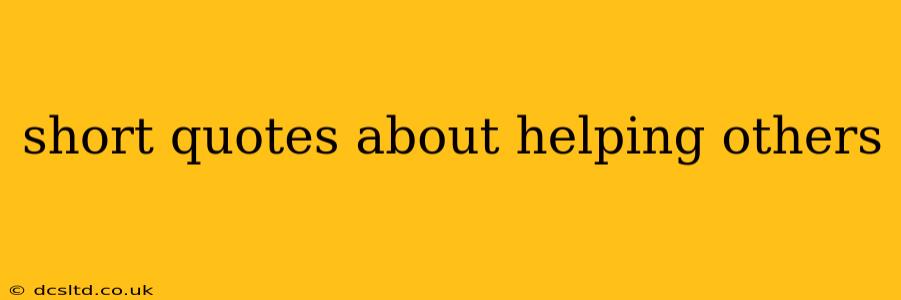 short quotes about helping others