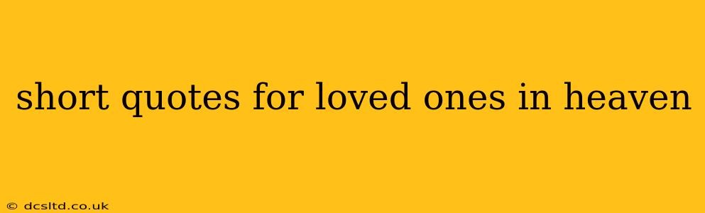 short quotes for loved ones in heaven