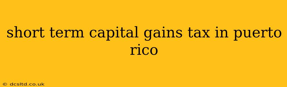 short term capital gains tax in puerto rico