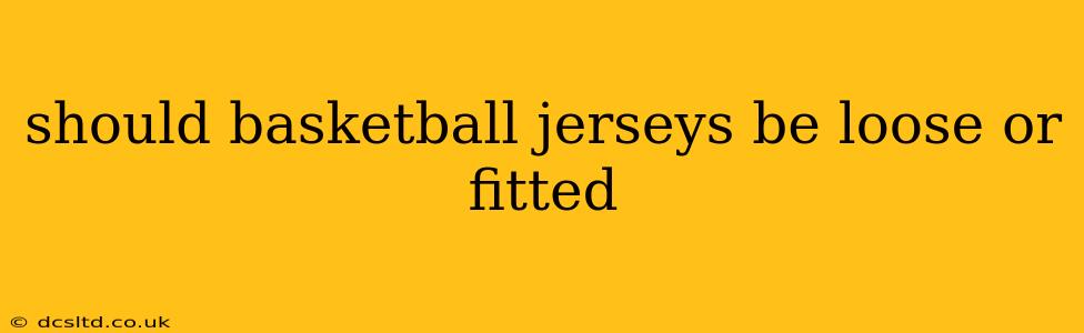 should basketball jerseys be loose or fitted