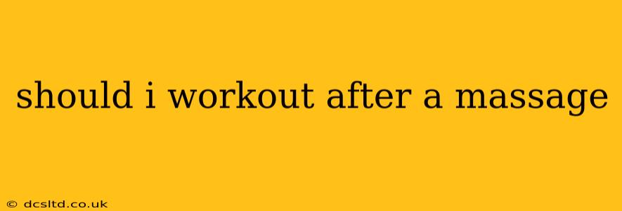 should i workout after a massage