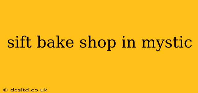 sift bake shop in mystic