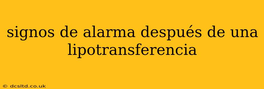 signos de alarma después de una lipotransferencia